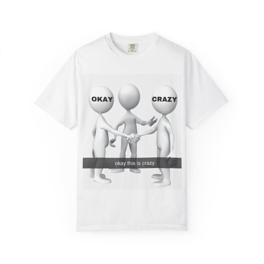 okay this is crazy shirt